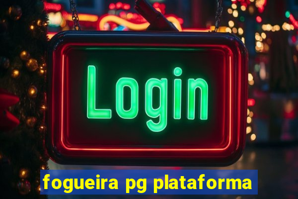 fogueira pg plataforma